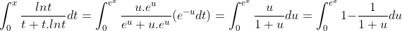 changement de variables Gif.latex?\int_{0}^{x}\frac{lnt}{t+t.lnt}dt=\int_{0}^{e^x}\frac{u.e^u}{e^u+u